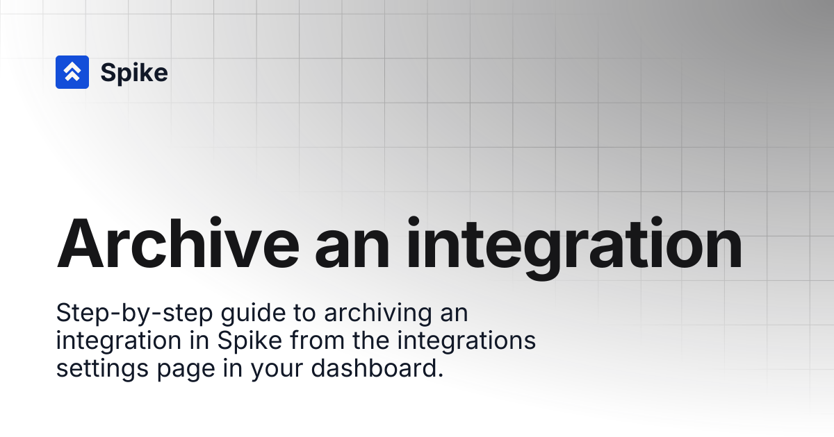 Archive an integration | Spike.sh